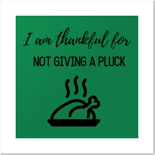 Thanksgiving T-shirt, I am thankful for not giving a pluck Posters and Art